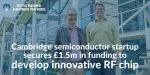 Cambridge-semiconductor-startup-secures-15m-in-funding-to-develop-innovative-RF-chip.jpeg